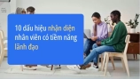 10 dấu hiệu nhận biết nhân viên có tiềm năng lãnh đạo